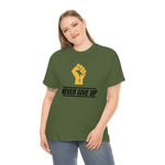 "Never Give Up!" Unisex Heavy Cotton Tee