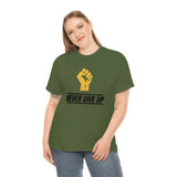 "Never Give Up!" Unisex Heavy Cotton Tee