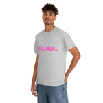 "Real Men" Unisex Heavy Cotton Tee (Pink) (Unisex)