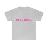 "Real Men" Unisex Heavy Cotton Tee (Pink) (Unisex)