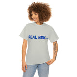 "Real Men" Unisex Heavy Cotton Tee (Blue) (Unisex)