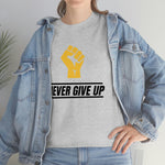 "Never Give Up!" Unisex Heavy Cotton Tee