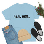 "Real Men" Unisex Heavy Cotton Tee (Black) (Unisex)