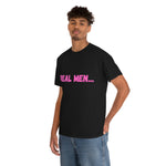 "Real Men" Unisex Heavy Cotton Tee (Pink) (Unisex)