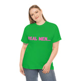 "Real Men" Unisex Heavy Cotton Tee (Pink) (Unisex)