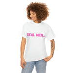 "Real Men" Unisex Heavy Cotton Tee (Pink) (Unisex)