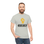 "Never Give Up!" Unisex Heavy Cotton Tee
