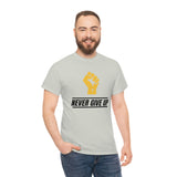 "Never Give Up!" Unisex Heavy Cotton Tee