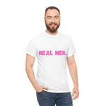 "Real Men" Unisex Heavy Cotton Tee (Pink) (Unisex)