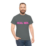 "Real Men" Unisex Heavy Cotton Tee (Pink) (Unisex)