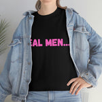 "Real Men" Unisex Heavy Cotton Tee (Pink) (Unisex)