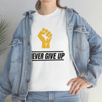 "Never Give Up!" Unisex Heavy Cotton Tee