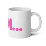 "I AM..." Jumbo Mug, 20oz (Pink)