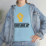 "Never Give Up!" Unisex Heavy Cotton Tee