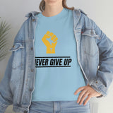 "Never Give Up!" Unisex Heavy Cotton Tee