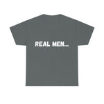 "Real Men" Unisex Heavy Cotton Tee (White) (Unisex)