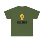 "Never Give Up!" Unisex Heavy Cotton Tee