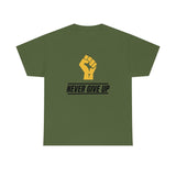"Never Give Up!" Unisex Heavy Cotton Tee