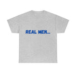 "Real Men" Unisex Heavy Cotton Tee (Blue) (Unisex)