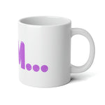 "I AM..." Jumbo Mug, 20oz (Hot Pink)