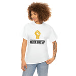 "Never Give Up!" Unisex Heavy Cotton Tee