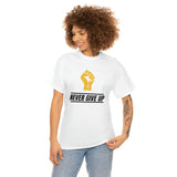 "Never Give Up!" Unisex Heavy Cotton Tee
