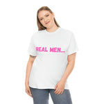 "Real Men" Unisex Heavy Cotton Tee (Pink) (Unisex)