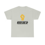 "Never Give Up!" Unisex Heavy Cotton Tee