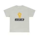 "Never Give Up!" Unisex Heavy Cotton Tee