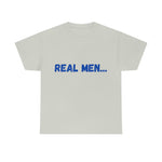"Real Men" Unisex Heavy Cotton Tee (Blue) (Unisex)