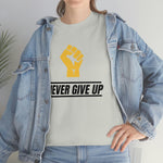 "Never Give Up!" Unisex Heavy Cotton Tee
