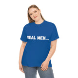 "Real Men" Unisex Heavy Cotton Tee (White) (Unisex)