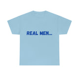 "Real Men" Unisex Heavy Cotton Tee (Blue) (Unisex)