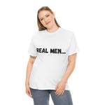 "Real Men" Unisex Heavy Cotton Tee (Black) (Unisex)