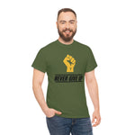 "Never Give Up!" Unisex Heavy Cotton Tee