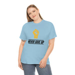 "Never Give Up!" Unisex Heavy Cotton Tee