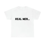 "Real Men" Unisex Heavy Cotton Tee (Black) (Unisex)