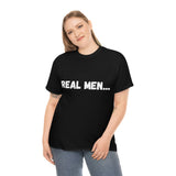 "Real Men" Unisex Heavy Cotton Tee (White) (Unisex)