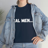 "Real Men" Unisex Heavy Cotton Tee (White) (Unisex)