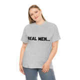 "Real Men" Unisex Heavy Cotton Tee (Black) (Unisex)