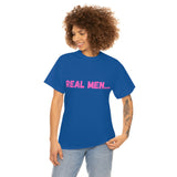 "Real Men" Unisex Heavy Cotton Tee (Pink) (Unisex)