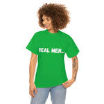 "Real Men" Unisex Heavy Cotton Tee (White) (Unisex)