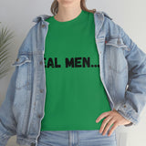 "Real Men" Unisex Heavy Cotton Tee (Black) (Unisex)