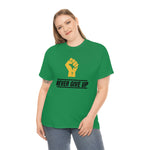 "Never Give Up!" Unisex Heavy Cotton Tee