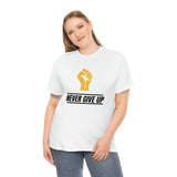 "Never Give Up!" Unisex Heavy Cotton Tee