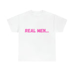 "Real Men" Unisex Heavy Cotton Tee (Pink) (Unisex)