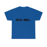 "Real Men" Unisex Heavy Cotton Tee (Black) (Unisex)