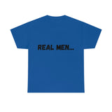 "Real Men" Unisex Heavy Cotton Tee (Black) (Unisex)