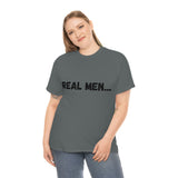 "Real Men" Unisex Heavy Cotton Tee (Black) (Unisex)