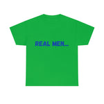 "Real Men" Unisex Heavy Cotton Tee (Blue) (Unisex)